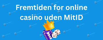 Dansk Casino Uden MitID En Guide til Online Spil uden Identifikation