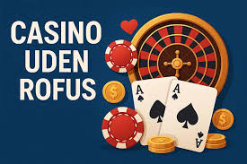 Casino uden Rofus Spil Uden Bekymringer Casino uden Rofus Spil Uden Bekymringer